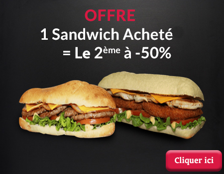 1 SANDWICH ACHETE = LE 2EME A -50%